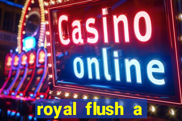 royal flush a maior jogada do poker